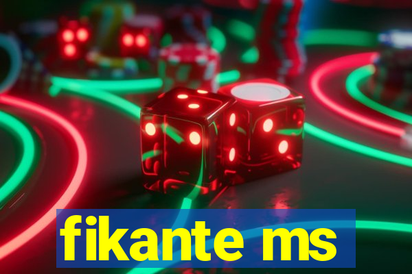 fikante ms